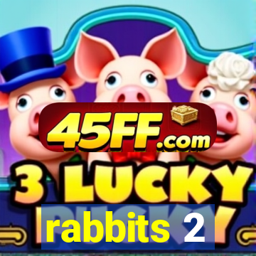 rabbits 2